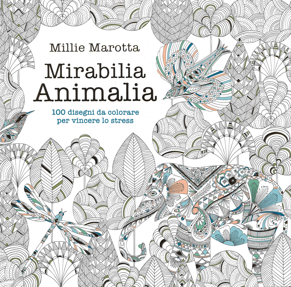 Mirabilia animalia. 100 disegni da colorare per vincere lo stress