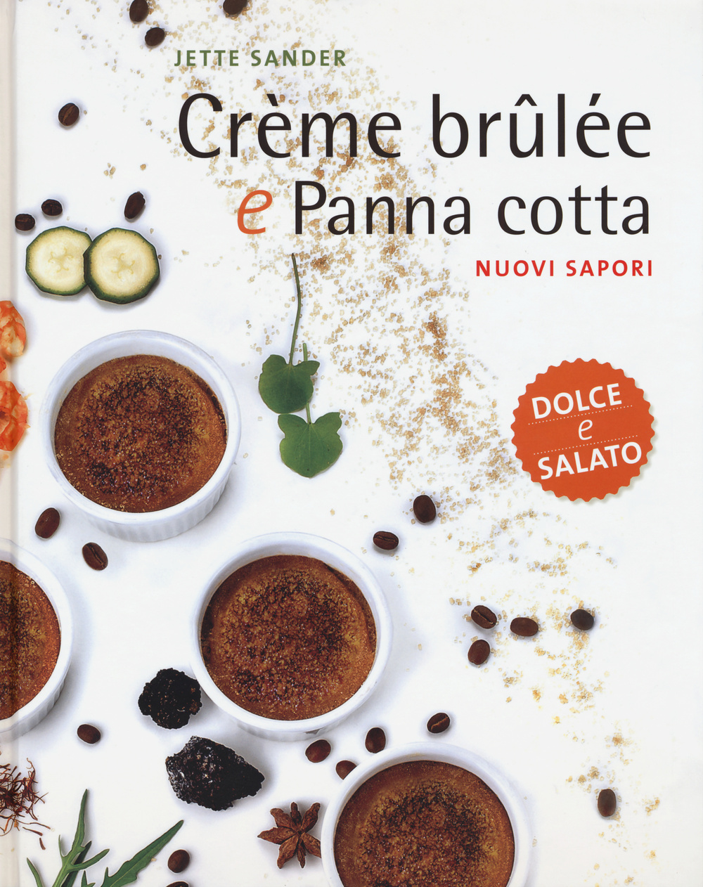 Crème brûlée e panna cotta. Nuovi sapori. Dolce e salato
