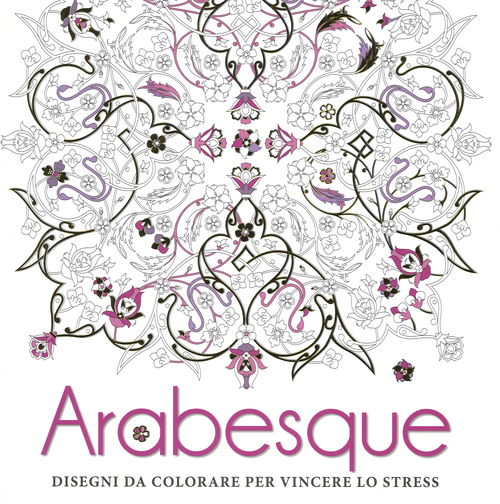 Arabesque. Disegni da colorare per vincere lo stress