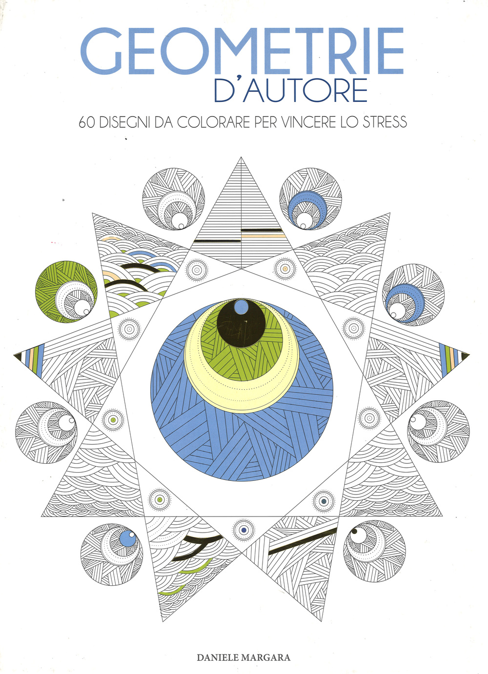 Geometrie d'autore. 60 disegni da colorare per vincere lo stress