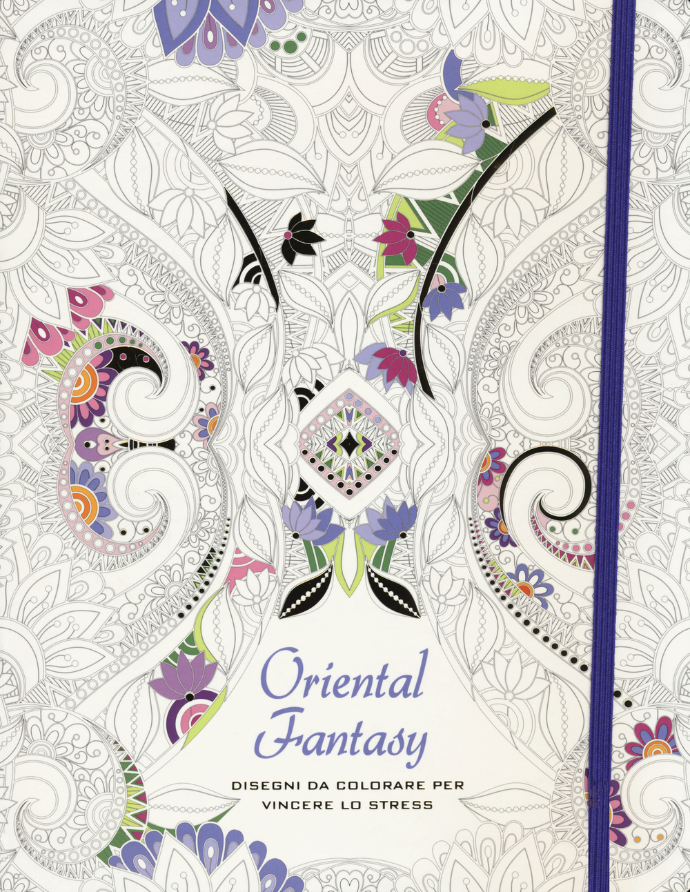 Oriental fantasy. Disegni da colorare per vincere lo stress