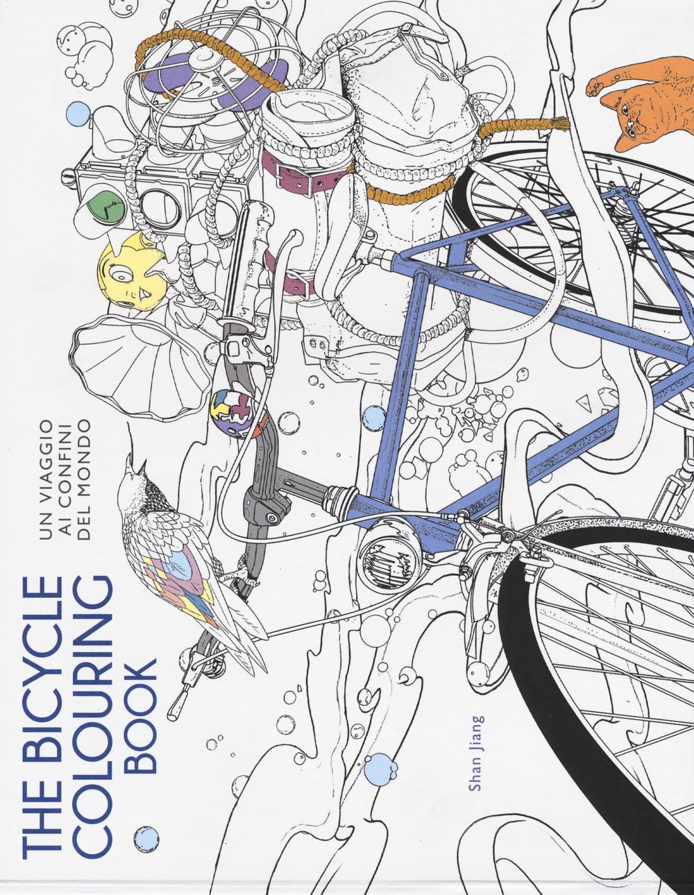 The bicycle colouring book. Un viaggio ai confini del mondo