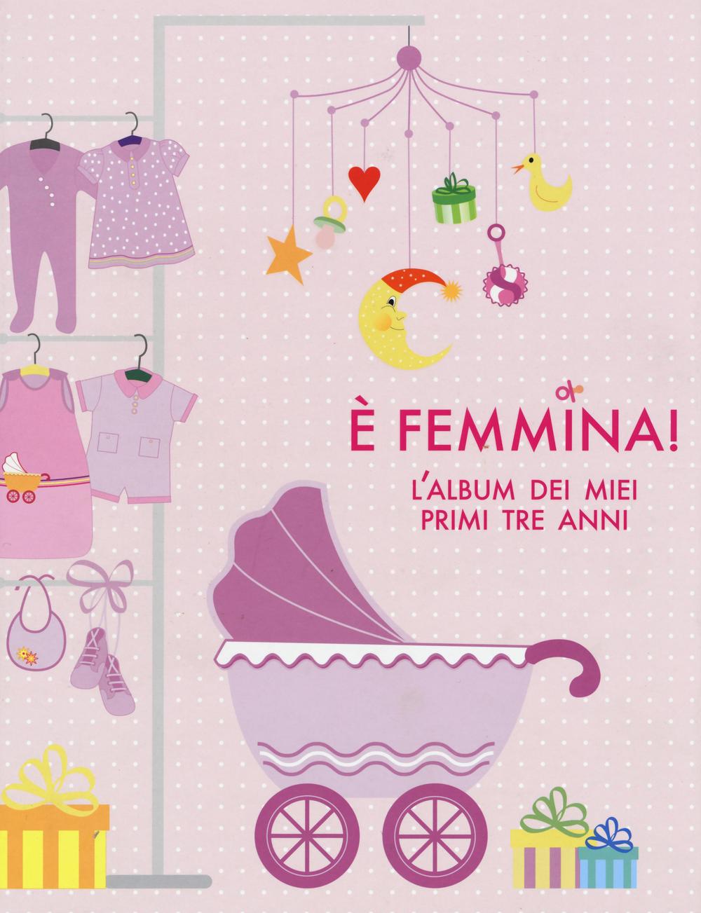 È femmina! L'album dei miei primi tre anni