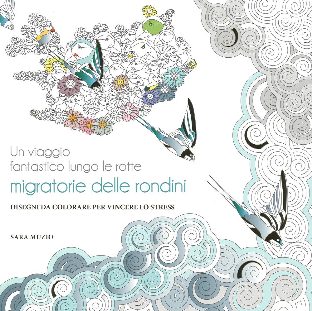 Un viaggio fantastico lungo le rotte migratorie delle rondini. Disegni da colorare per vincere lo stress