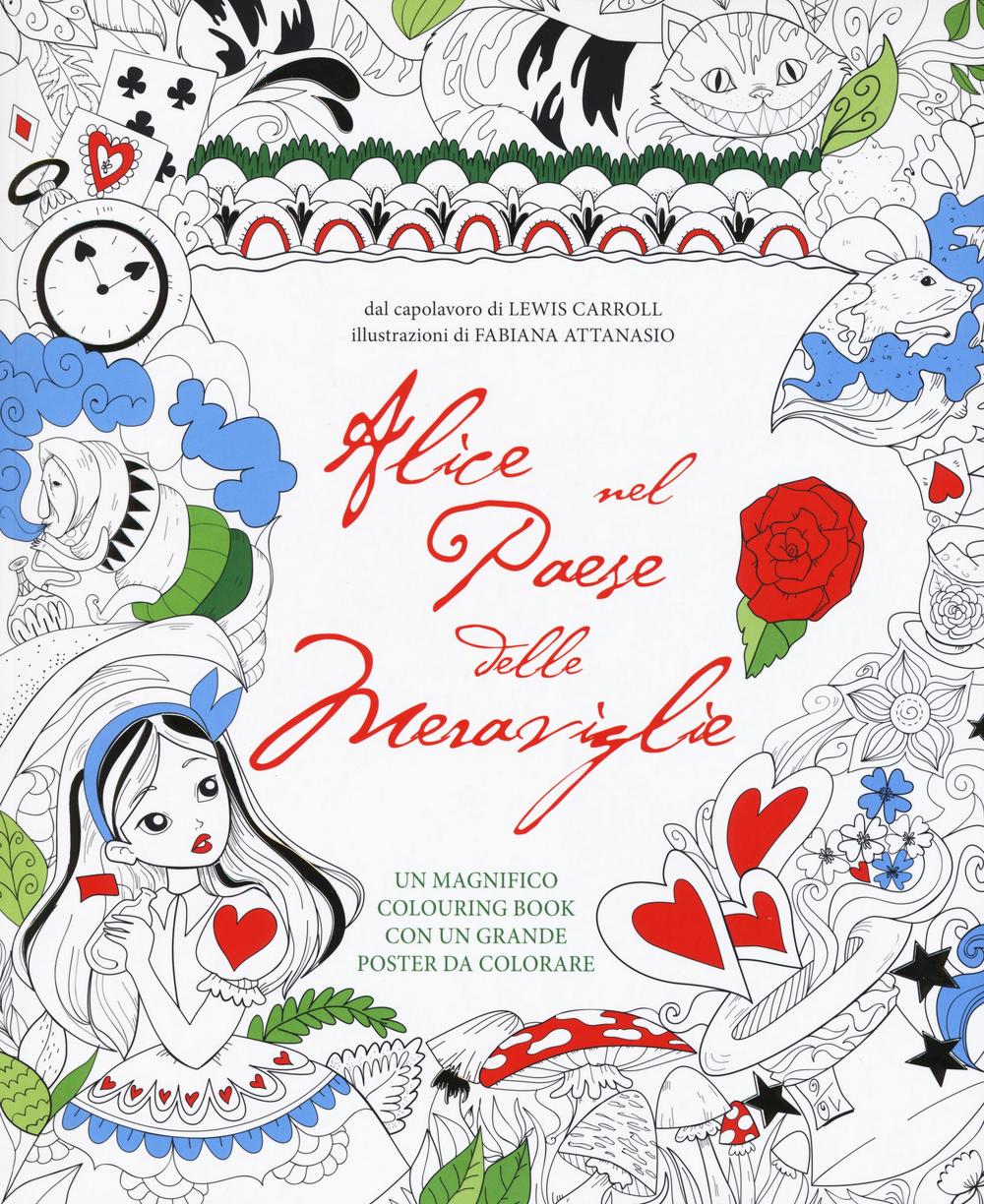 Alice nel paese delle meraviglie. Colouring book. Con poster