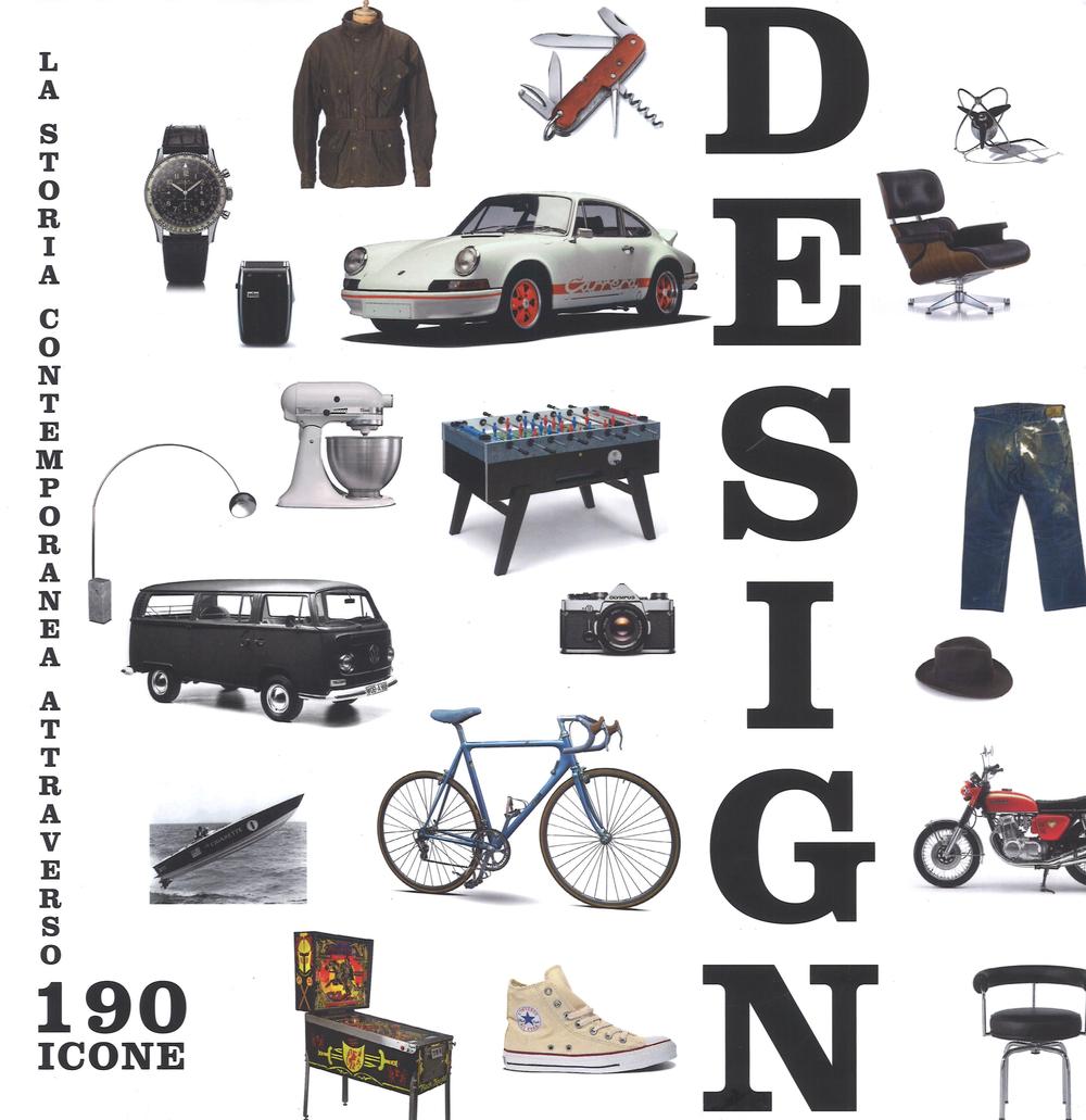 Design. La storia contemporanea attraverso 190 icone