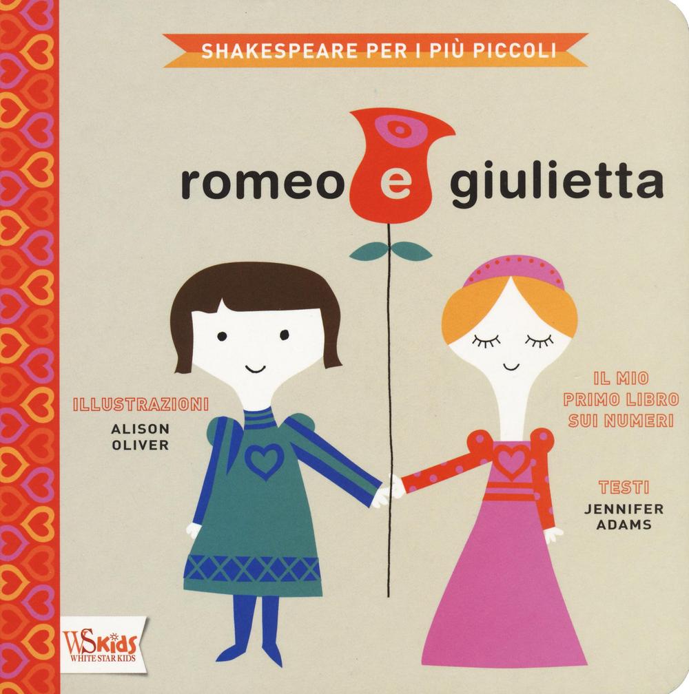 Romeo e Giulietta. Il mio primo libro sui numeri. Shakespeare per i più piccoli