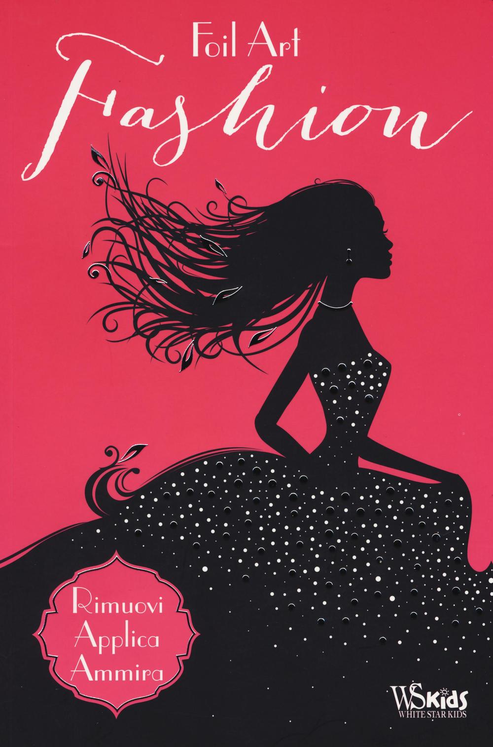 Fashion. Foil art. Rimuovi, applica, ammira. Con adesivi