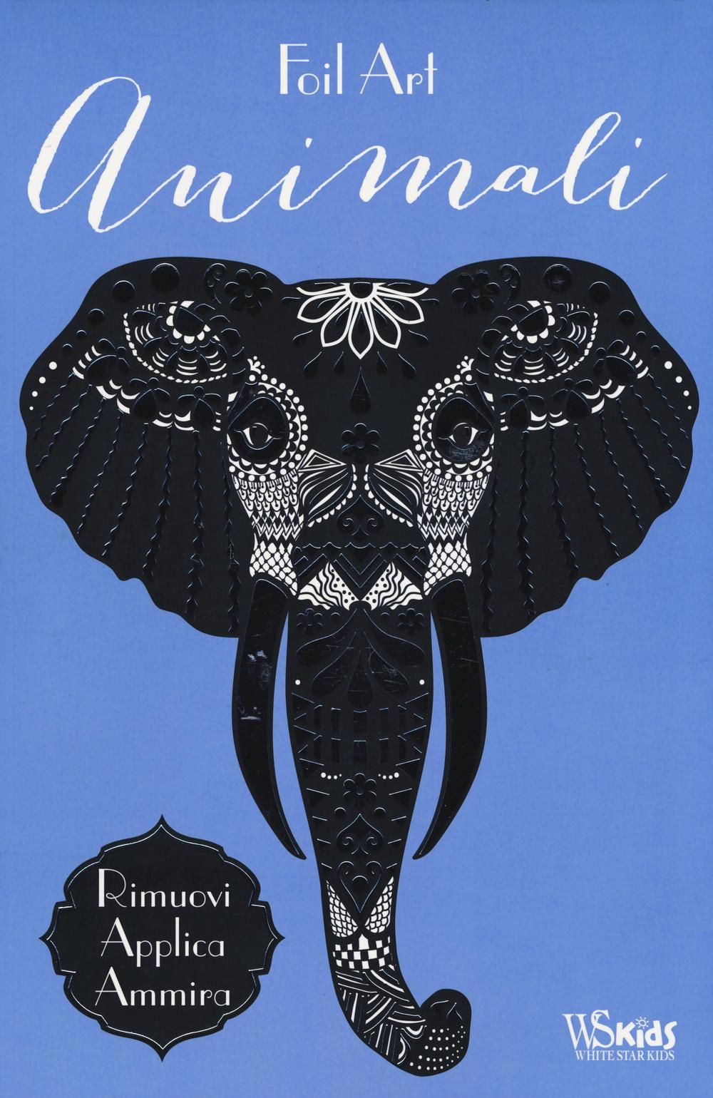 Animali. Foil Art. Rimuovi, applica, ammira. Con adesivi