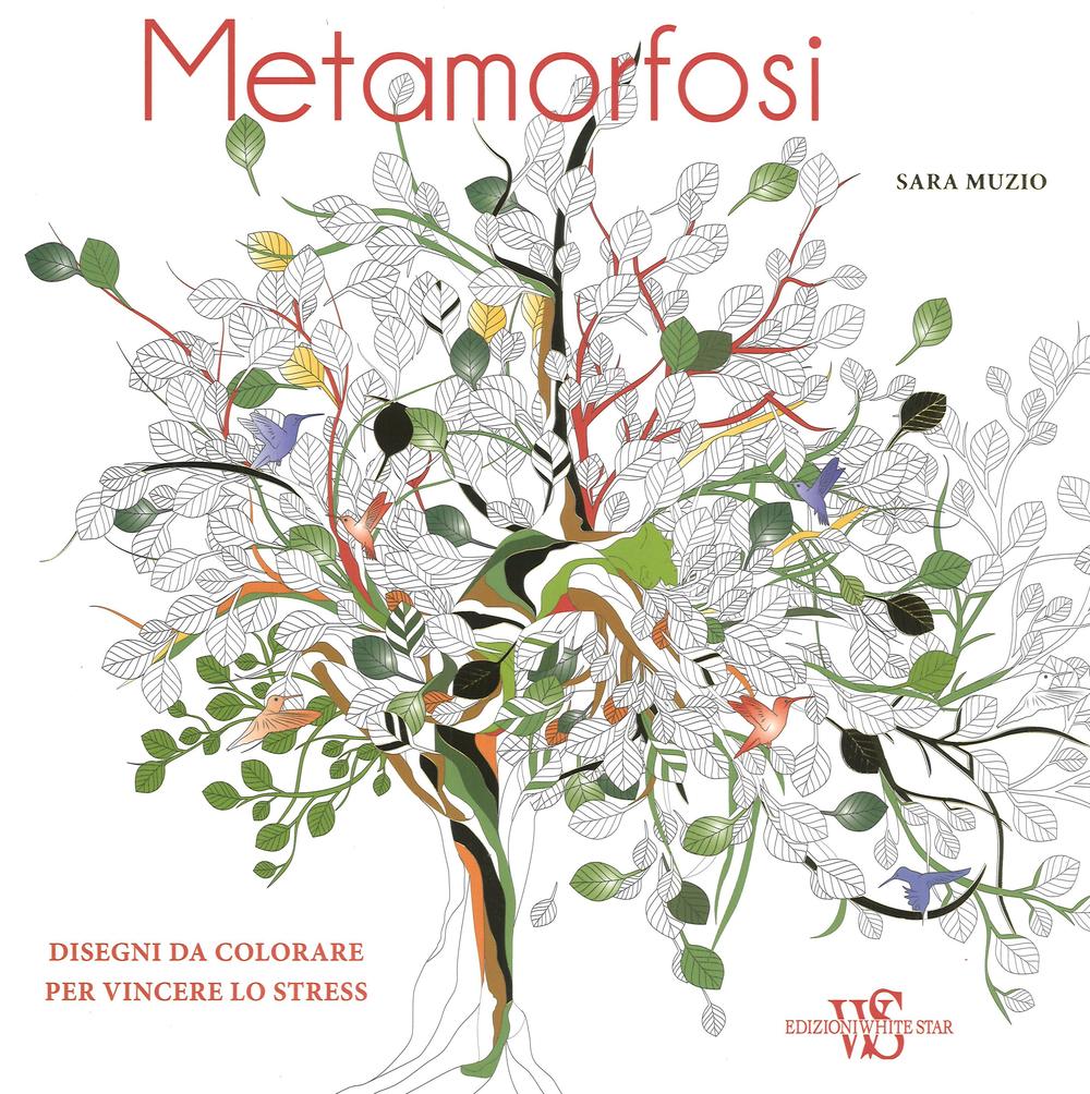 Metamorfosi. Disegni da colorare per vincere lo stress
