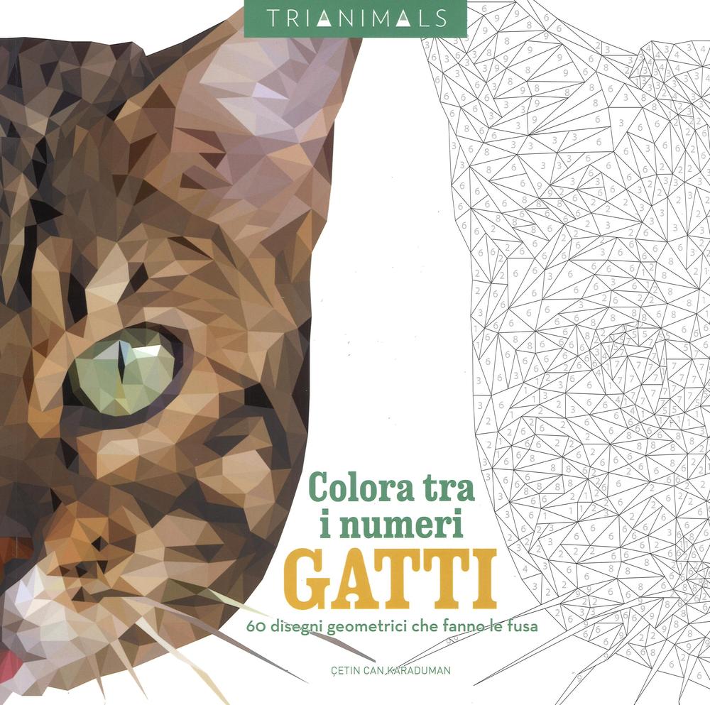 Gatti. 60 disegni geometrici che fanno le fusa. Colora tra i numeri