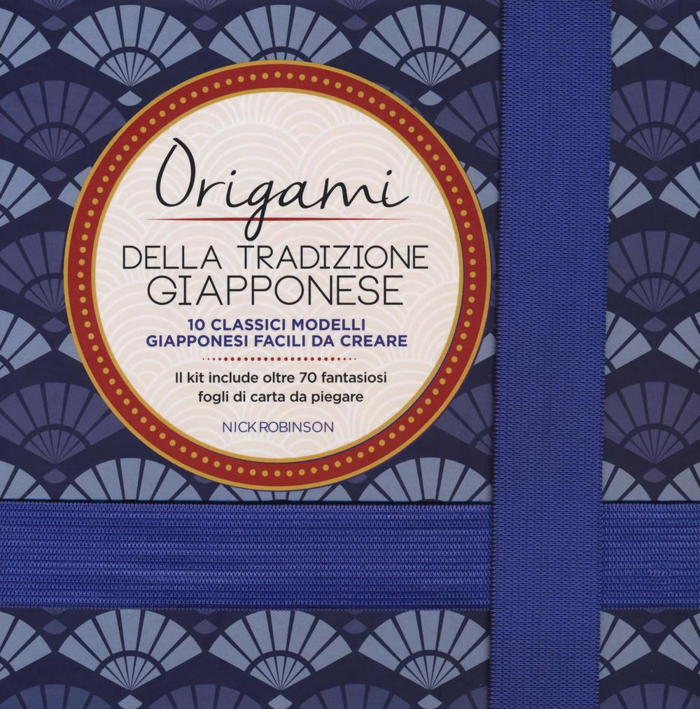 Origami della tradizione giapponese. 10 classici modelli giapponesi facili da creare