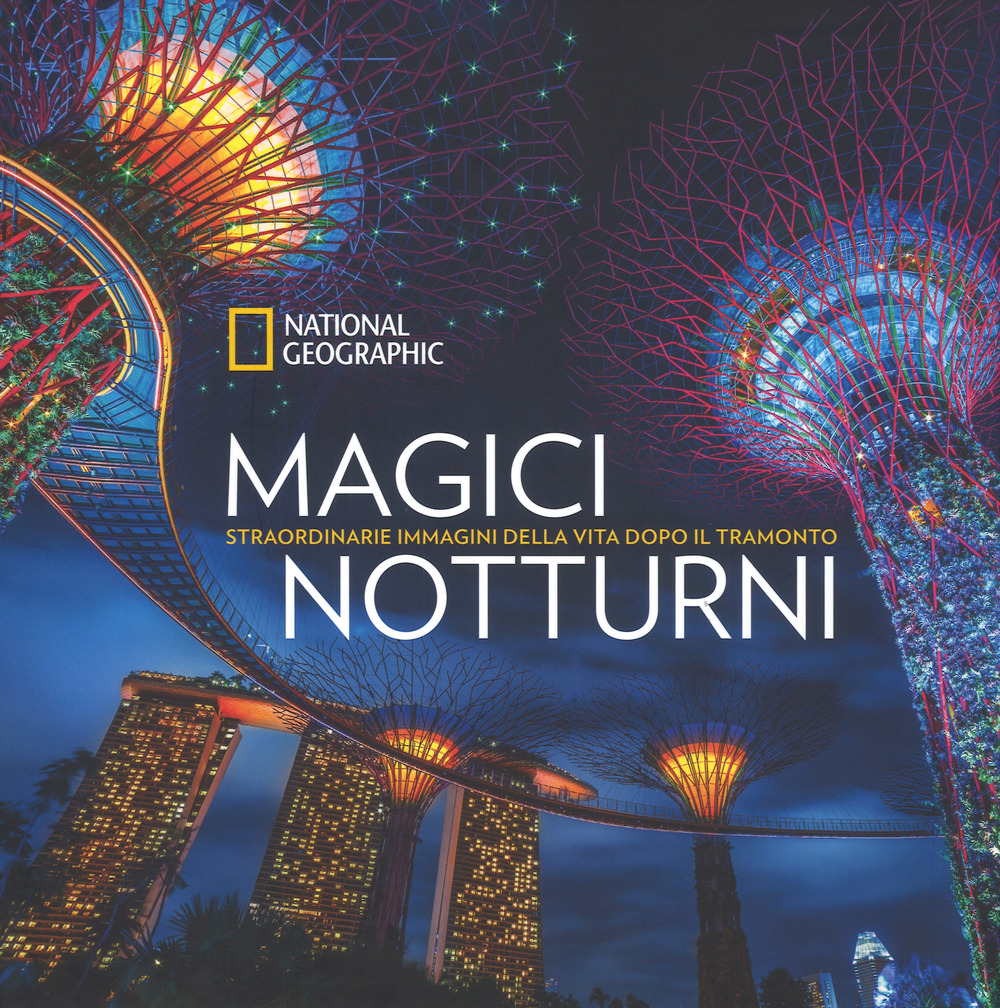 Magici notturni. Straordinarie mmagini della vita dopo il tramonto