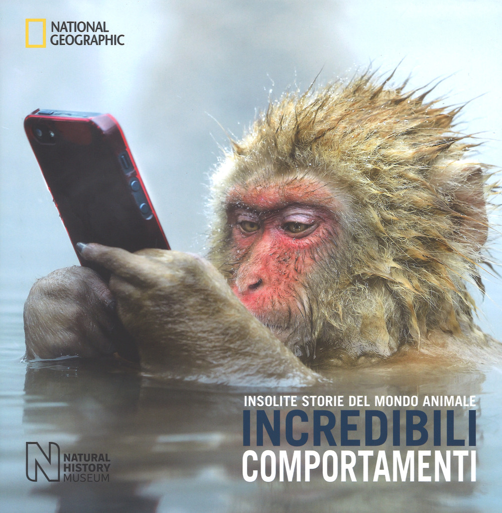 Incredibili comportamenti. Insolite storie del mondo animale