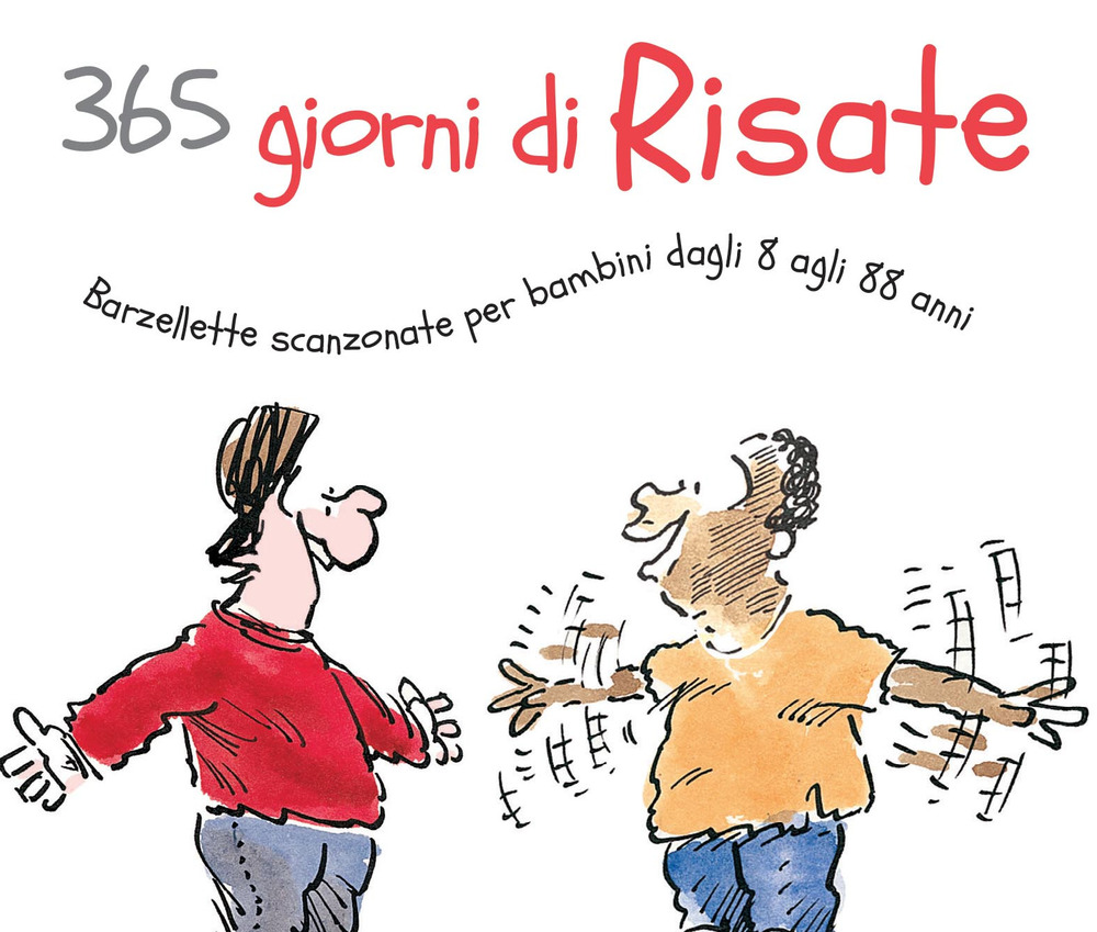 365 giorni di risate. Barzellette scanzonate per bambini dagli 8 agli 88 anni