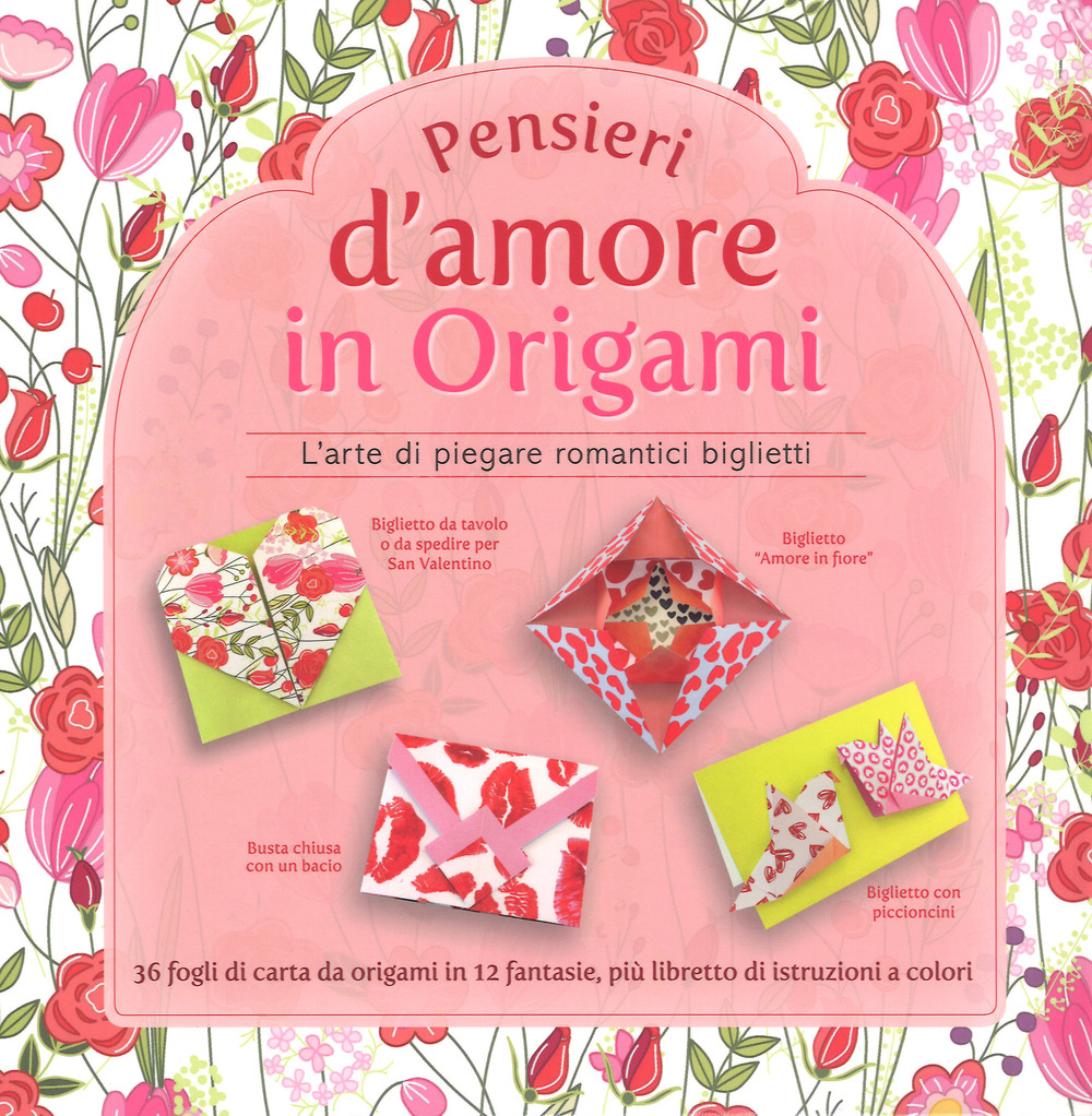 Pensieri d'amore in origami. L'arte di piegare romantici biglietti