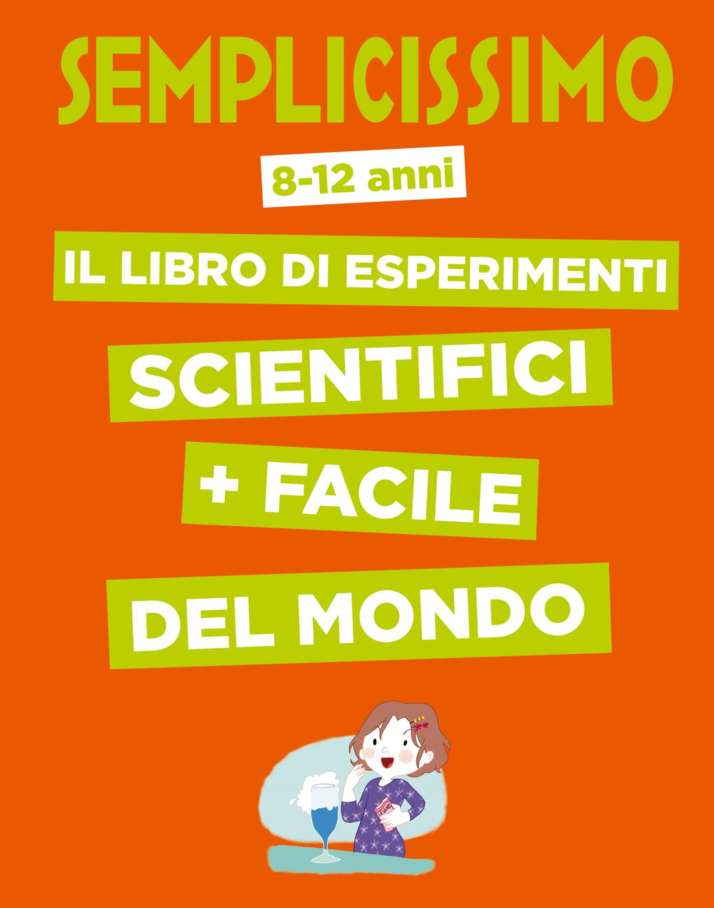 Semplicissimo. Il libro di esperimenti scientifici + facile del mondo