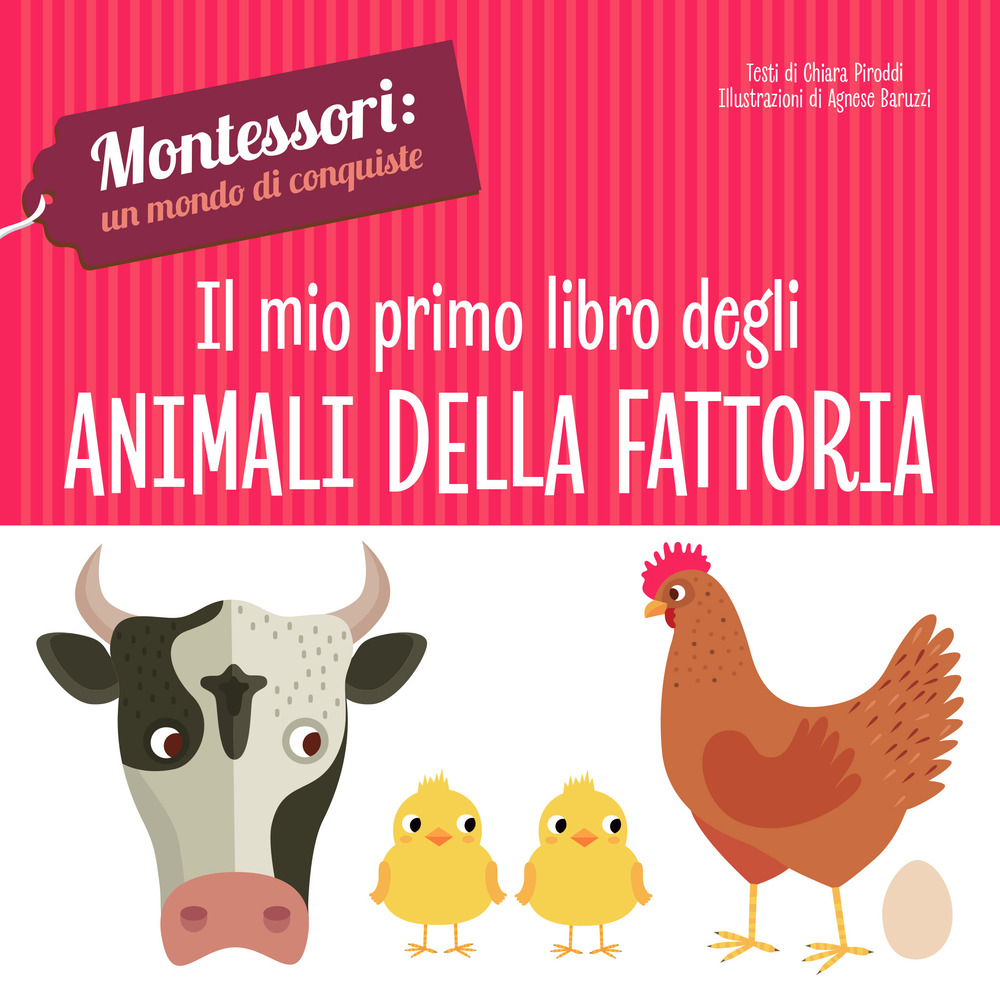 Il mio primo libro degli animali della fattoria. Montessori: un mondo di conquiste