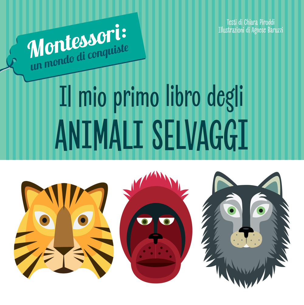 Il mio primo libro degli animali selvaggi. Montessori: un mondo di conquiste