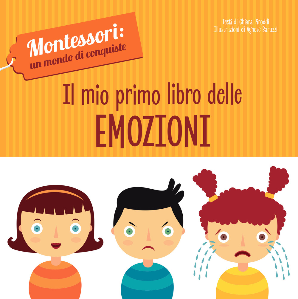 Il mio primo libro delle emozioni. Montessori: un mondo di conquiste