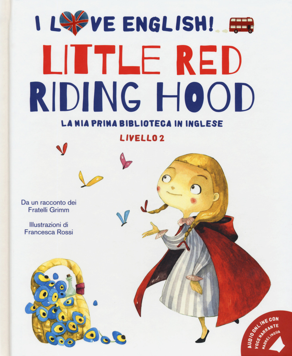 Little Red Riding Hood da un racconto dei fratelli Grimm. Livello 2. Ediz. italiana e inglese