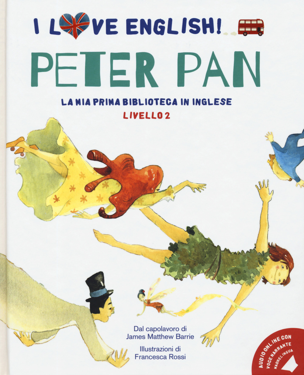 Peter Pan dal capolavoro di James Matthew Barrie. Livello 2. Ediz. italiana e inglese