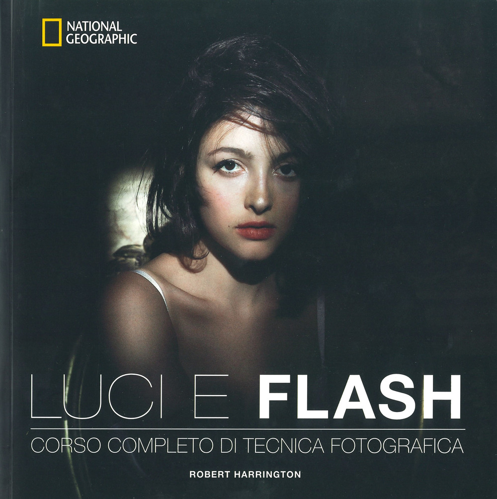 Luci e flash. Corso completo di tecnica fotografica