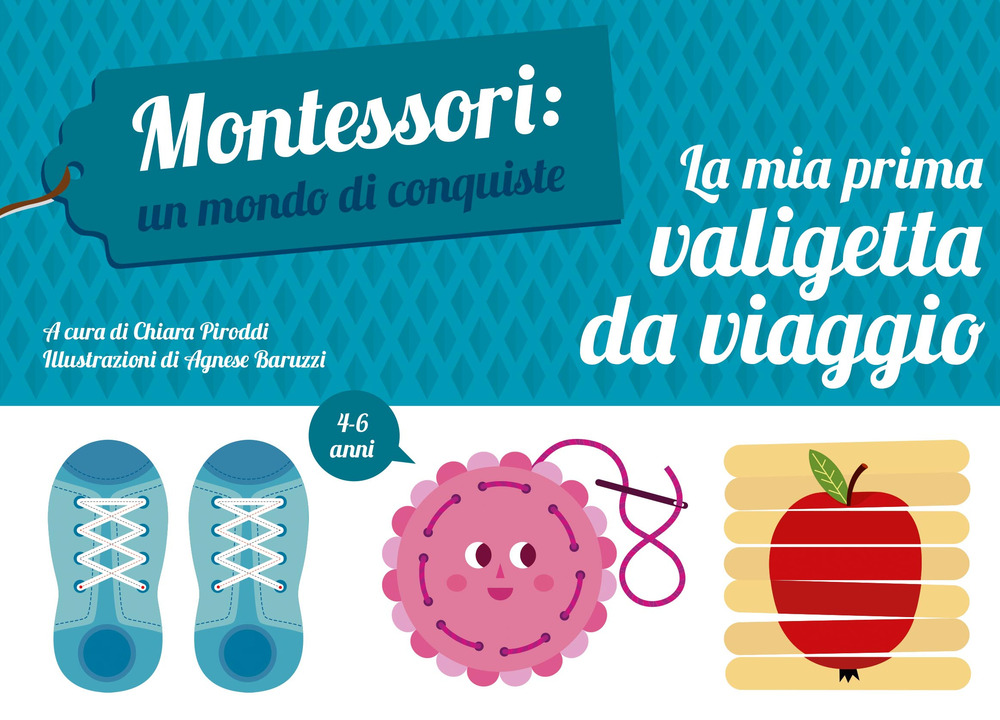 La mia prima valigetta da viaggio. Montessori: un mondo di conquiste