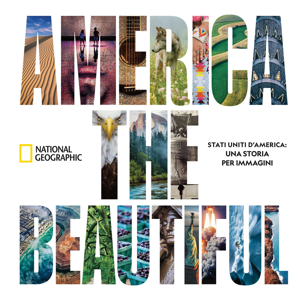 America the beautiful. Stati Uniti d’America: una storia per immagini
