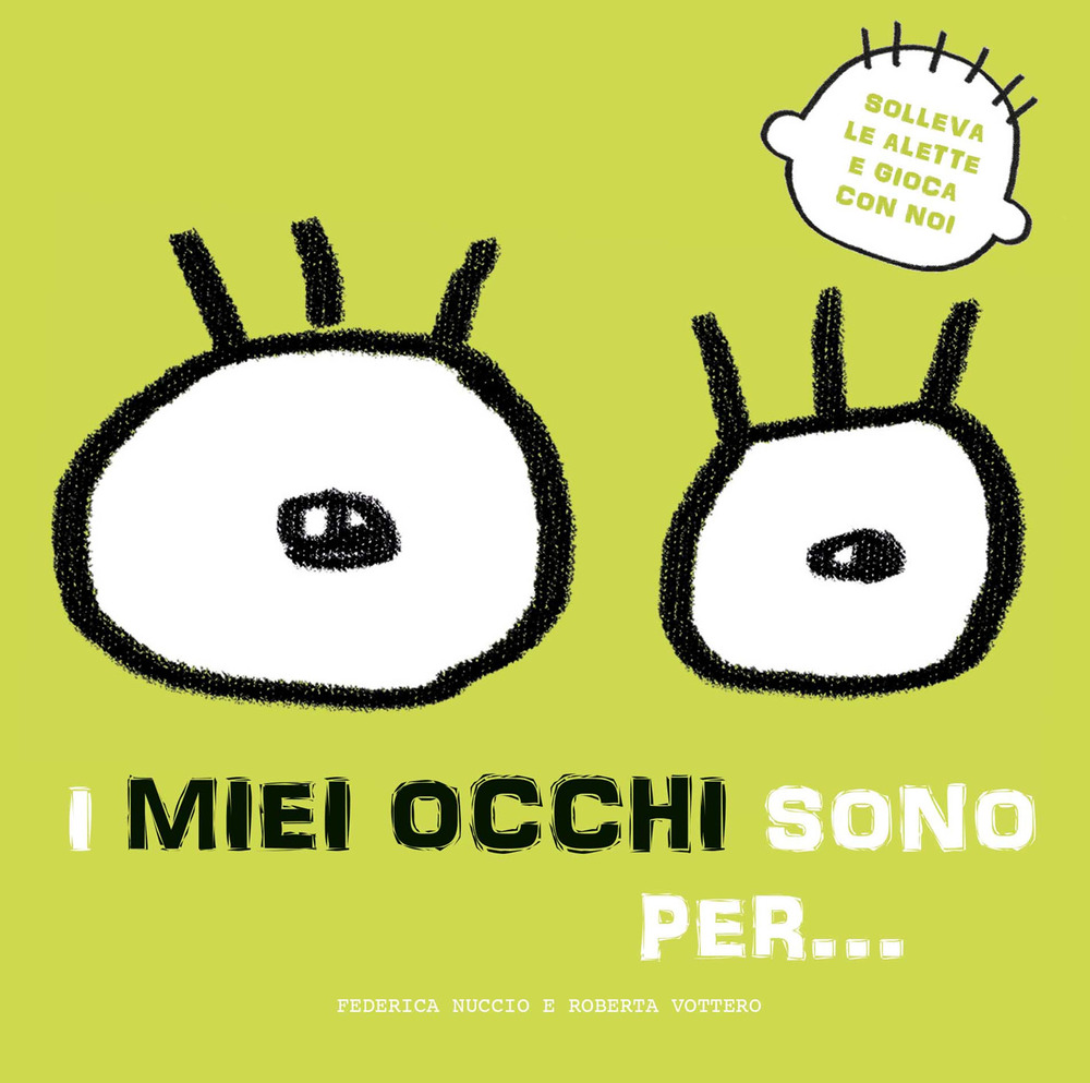 I miei occhi sono per… Solleva le alette e gioca con noi