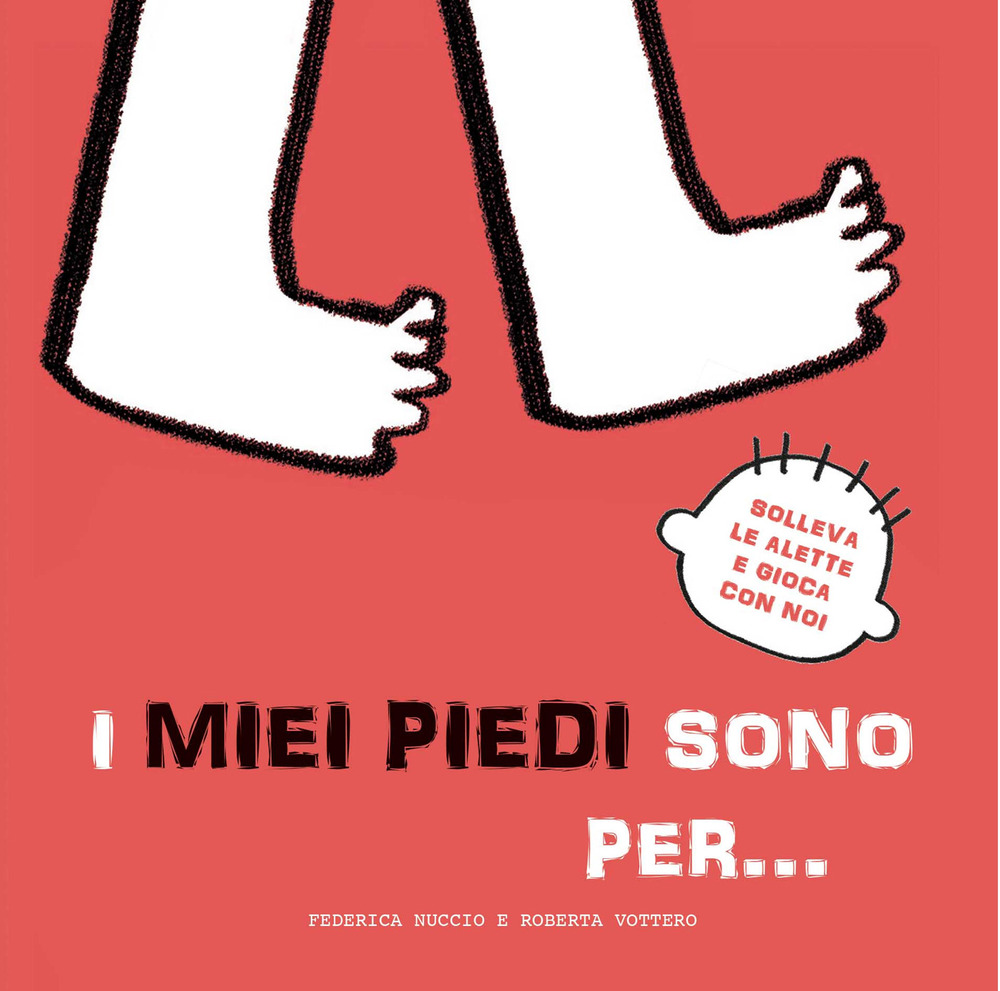 I miei piedi sono per… Solleva le alette e gioca con noi