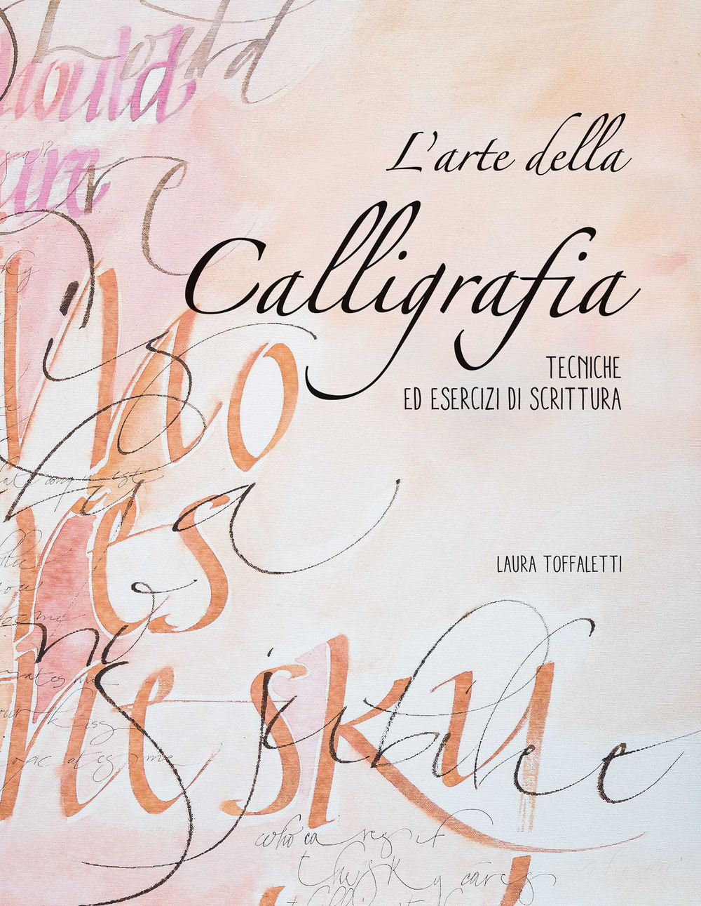 L'arte della calligrafia. Tecniche ed esercizi di scrittura