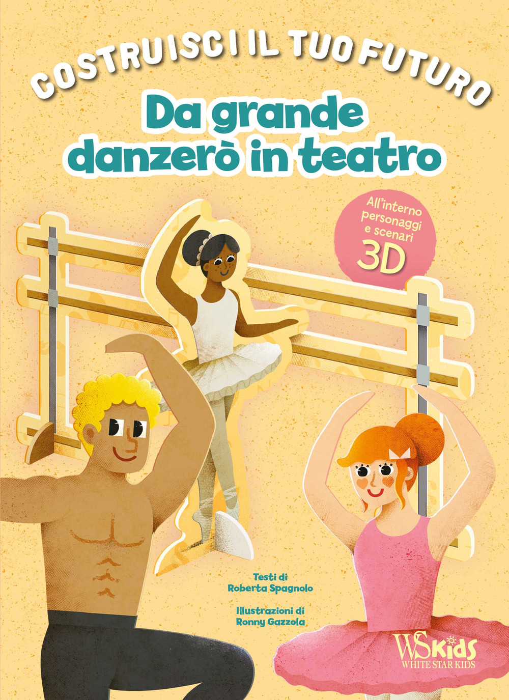 Da grande danzerò in teatro. Un libro build-up. Costruisci il tuo futuro