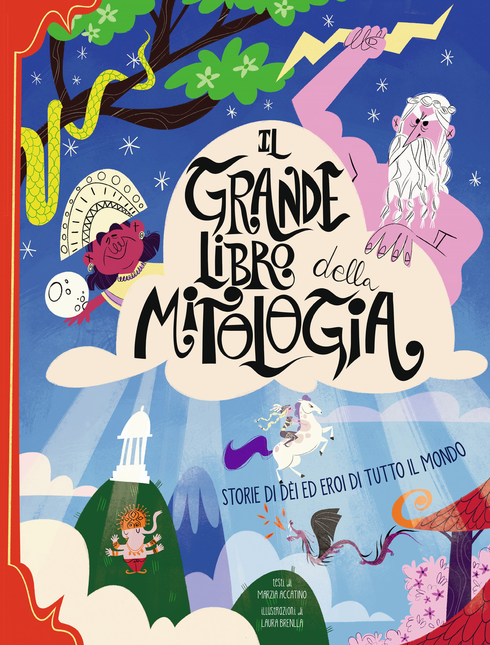 Il grande libro della mitologia. Storia di dei ed eroi di tutto il mondo