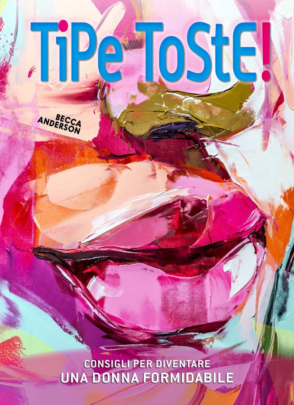 Tipe toste! Consigli per diventare una donna formidabile