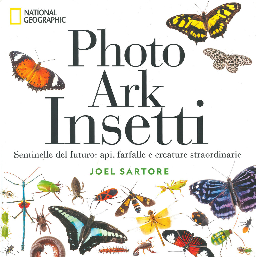 Photo ark insetti. Sentinelle del futuro: api, farfalle e altre creature