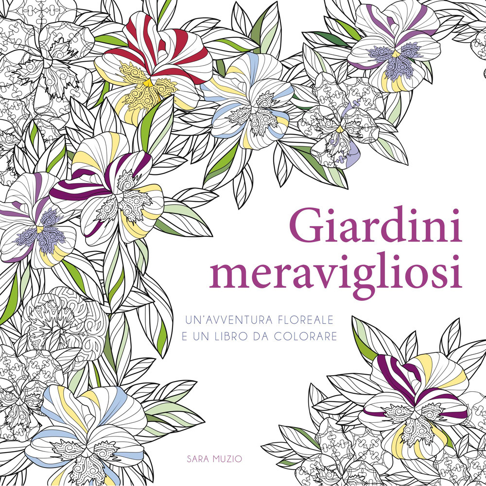 Giardini meravigliosi. Un'avventura floreale e un libro da colorare