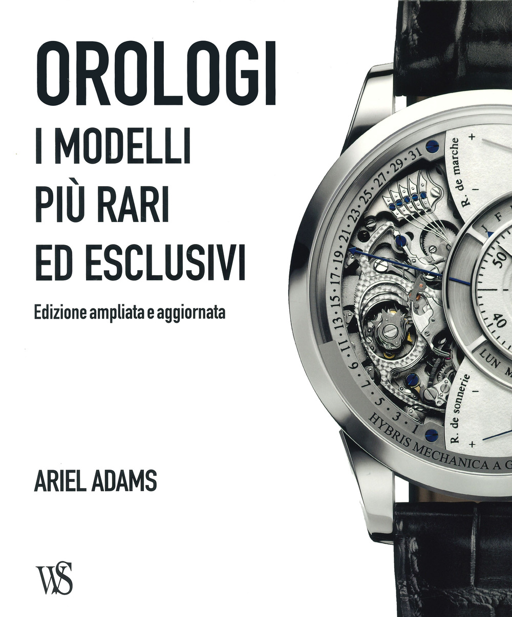 Orologi. I modelli più rari ed esclusivi