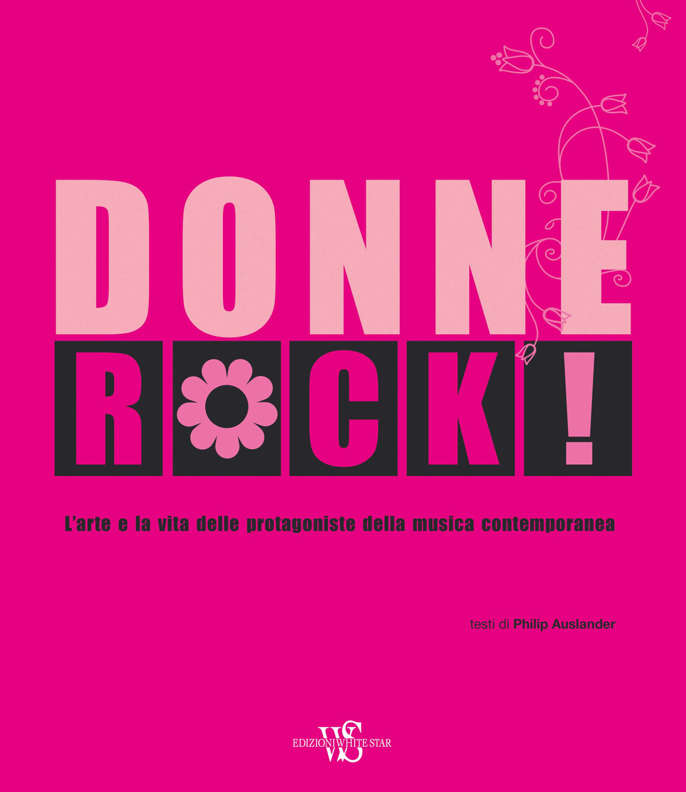 Donne rock! L’arte e la vita delle protagoniste della musica contemporanea