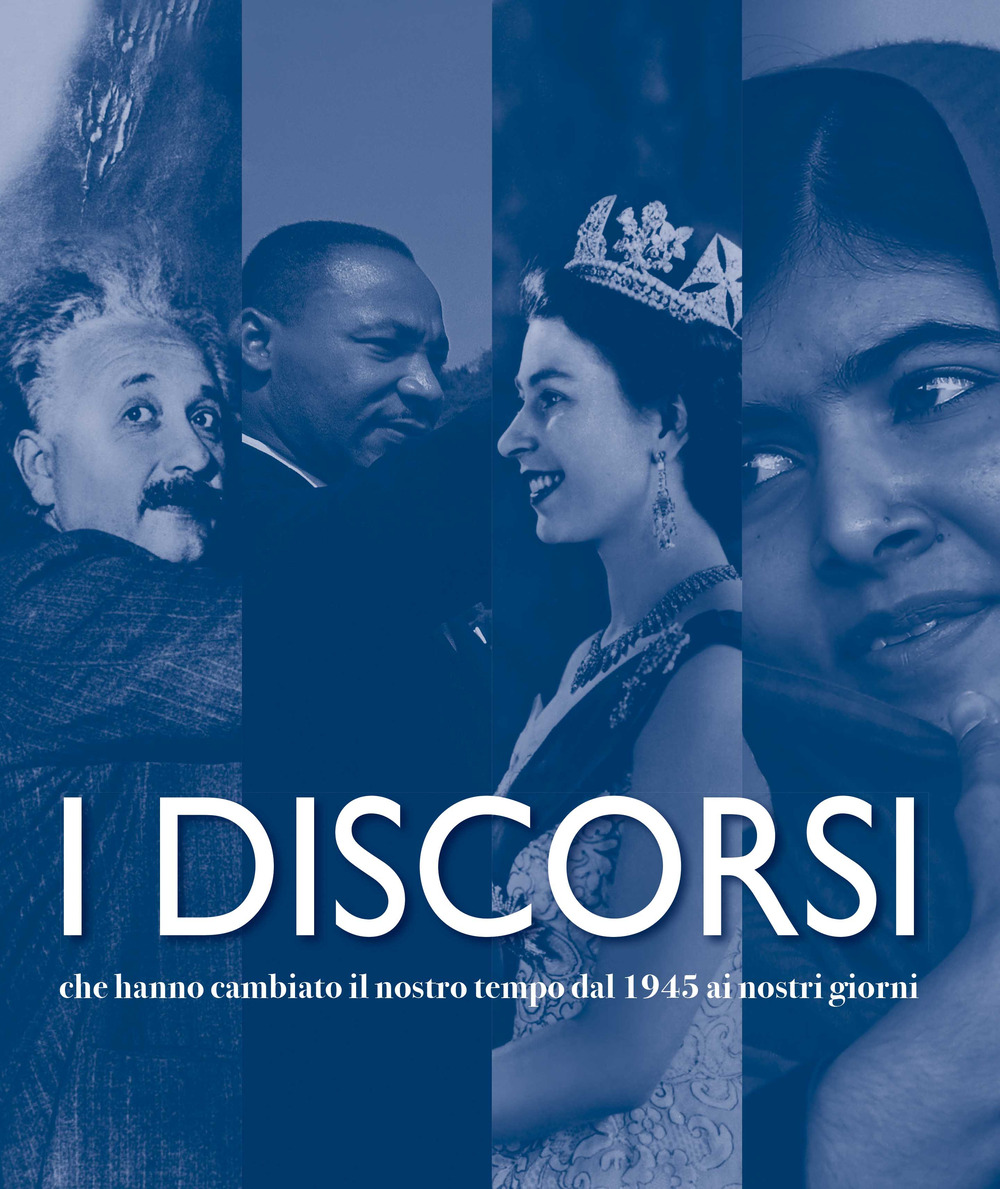 I discorsi che hanno cambiato il nostro tempo dal 1945 ai nostri giorni