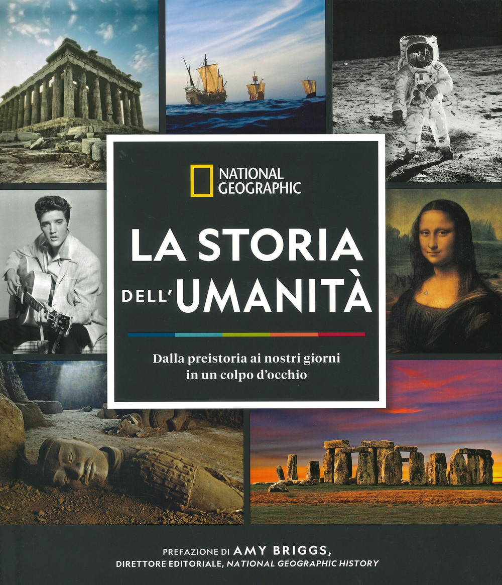 La storia dell'umanità. Dalla preistoria ai nostri giorni in un colpo d'occhio