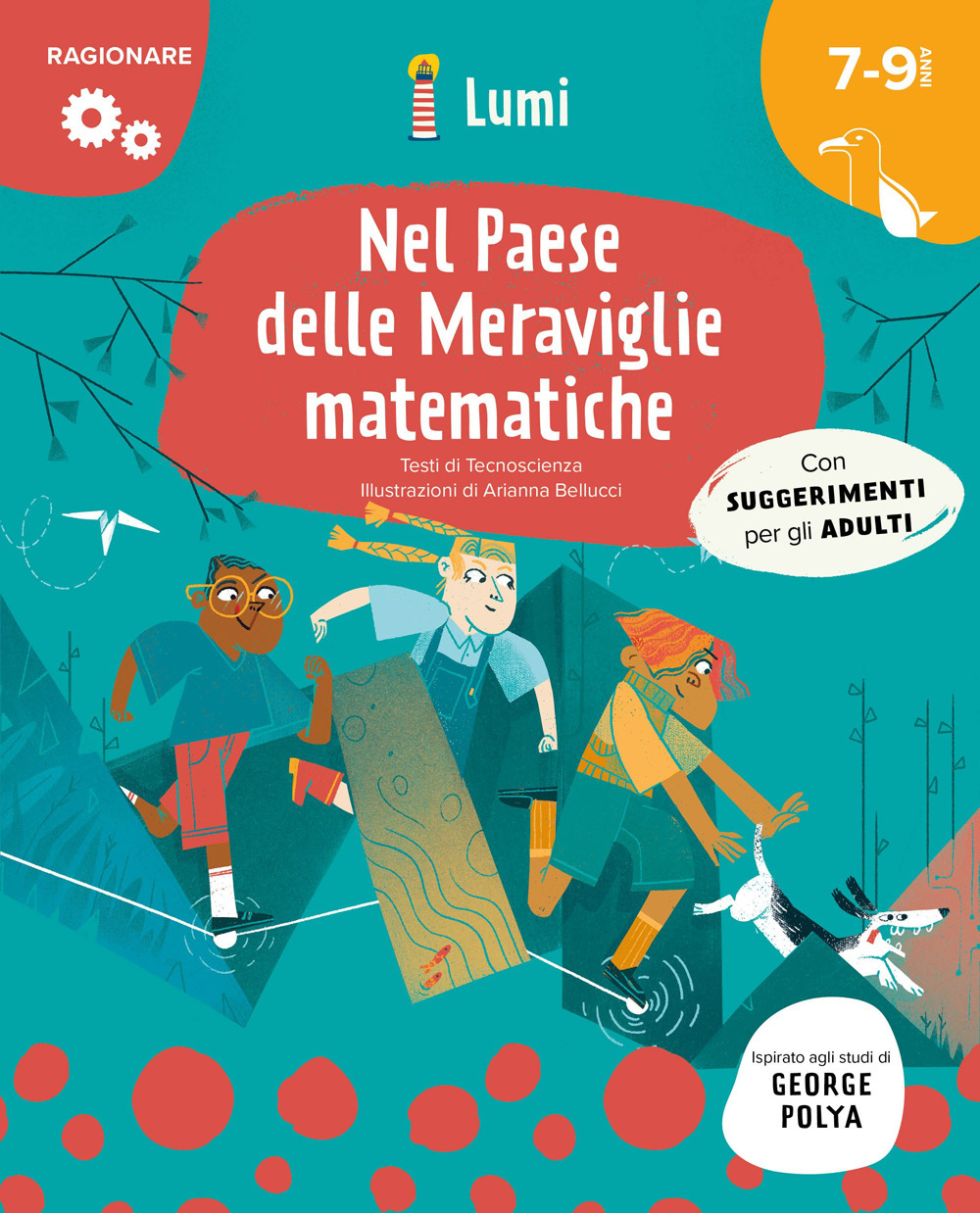 Nel paese delle meraviglie… matematiche. Quaderno di attività. Con suggerimenti per gli adulti. Lumi