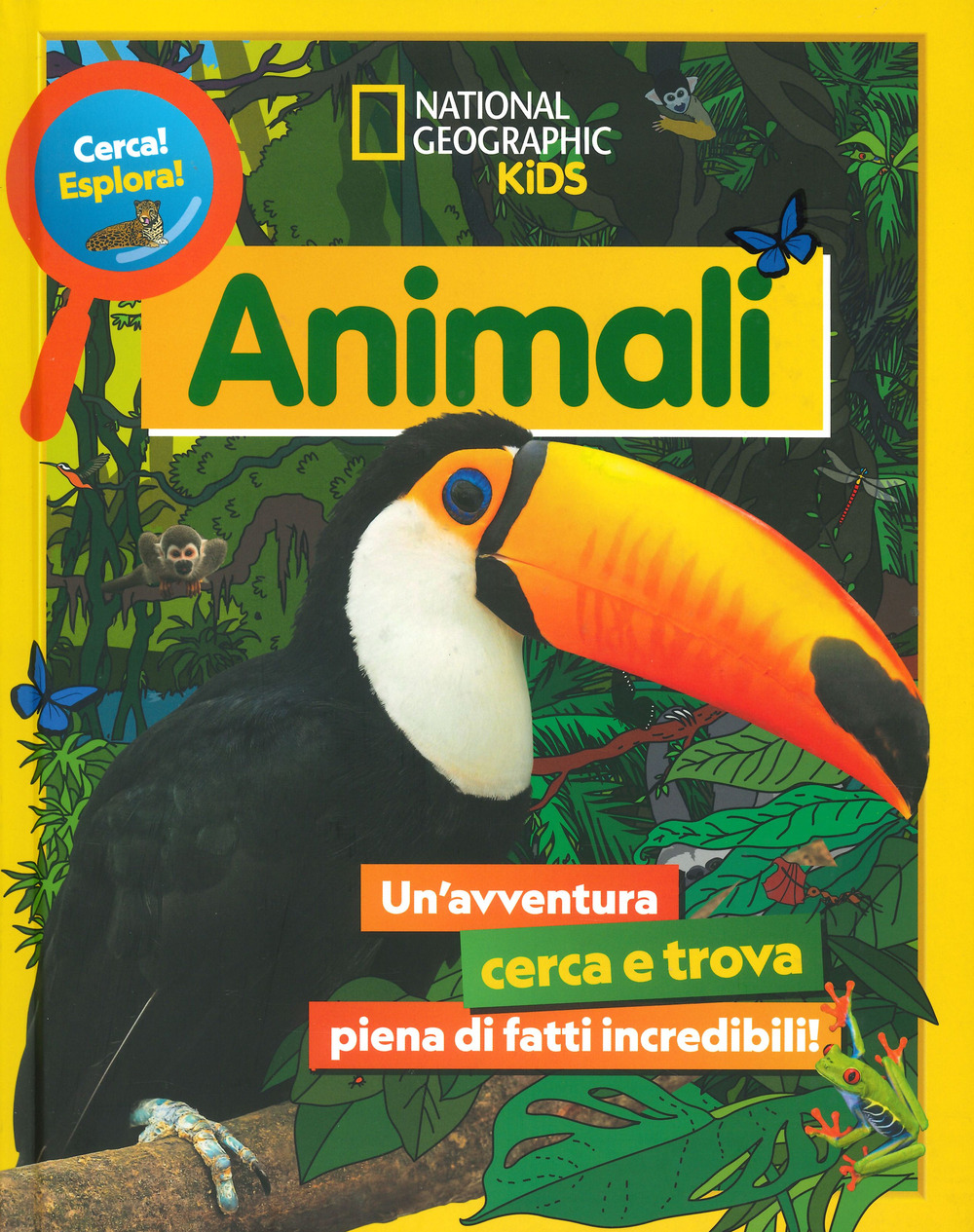 Animali. Cerca! Esplora! Un'avventura piena di fatti incredibili!