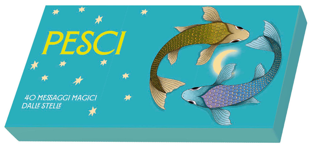 Pesci. Zodiaco in tasca. 40 messaggi magici dalle stelle