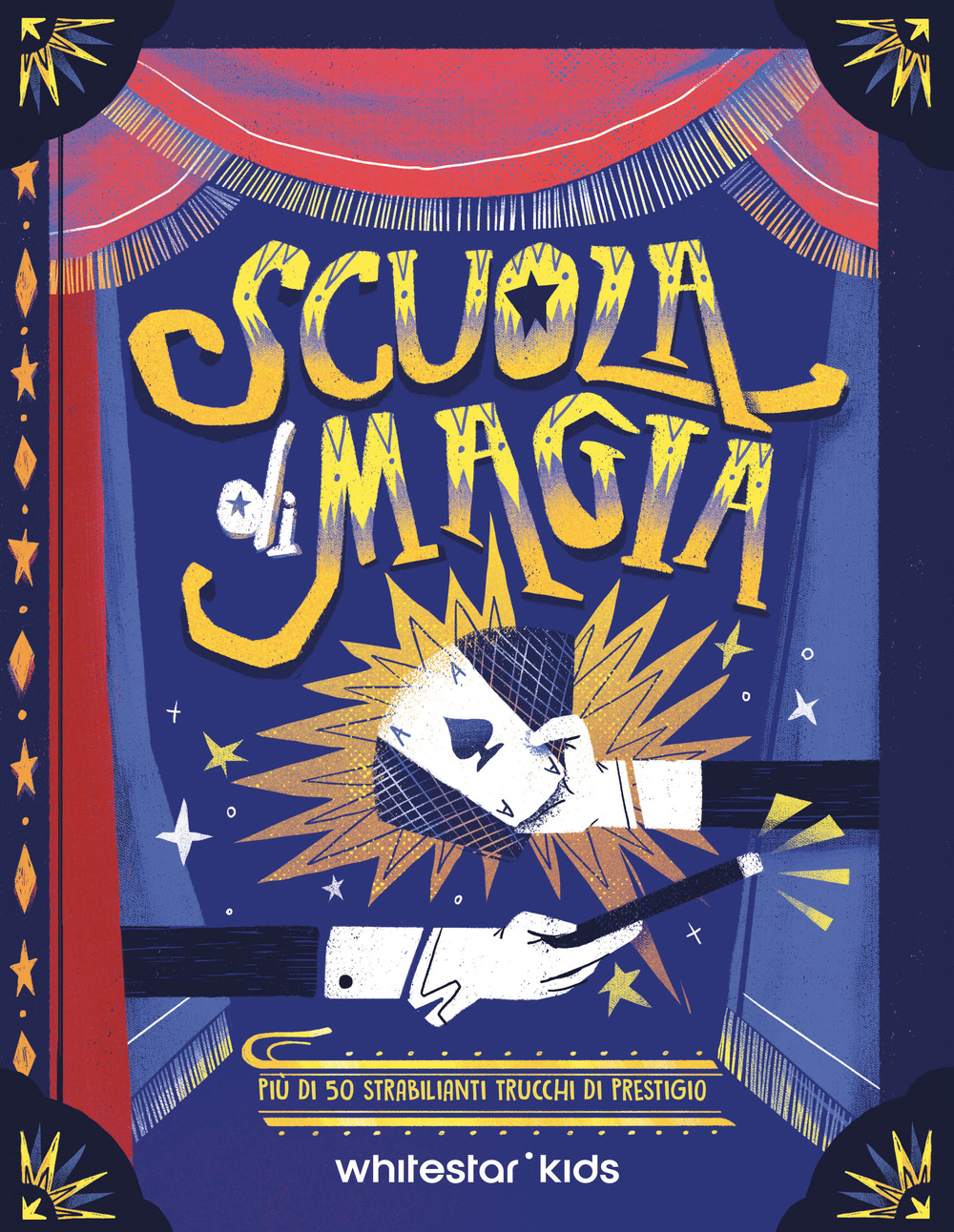 Scuola di magia. Più di 50 strabilianti trucchi di prestigio