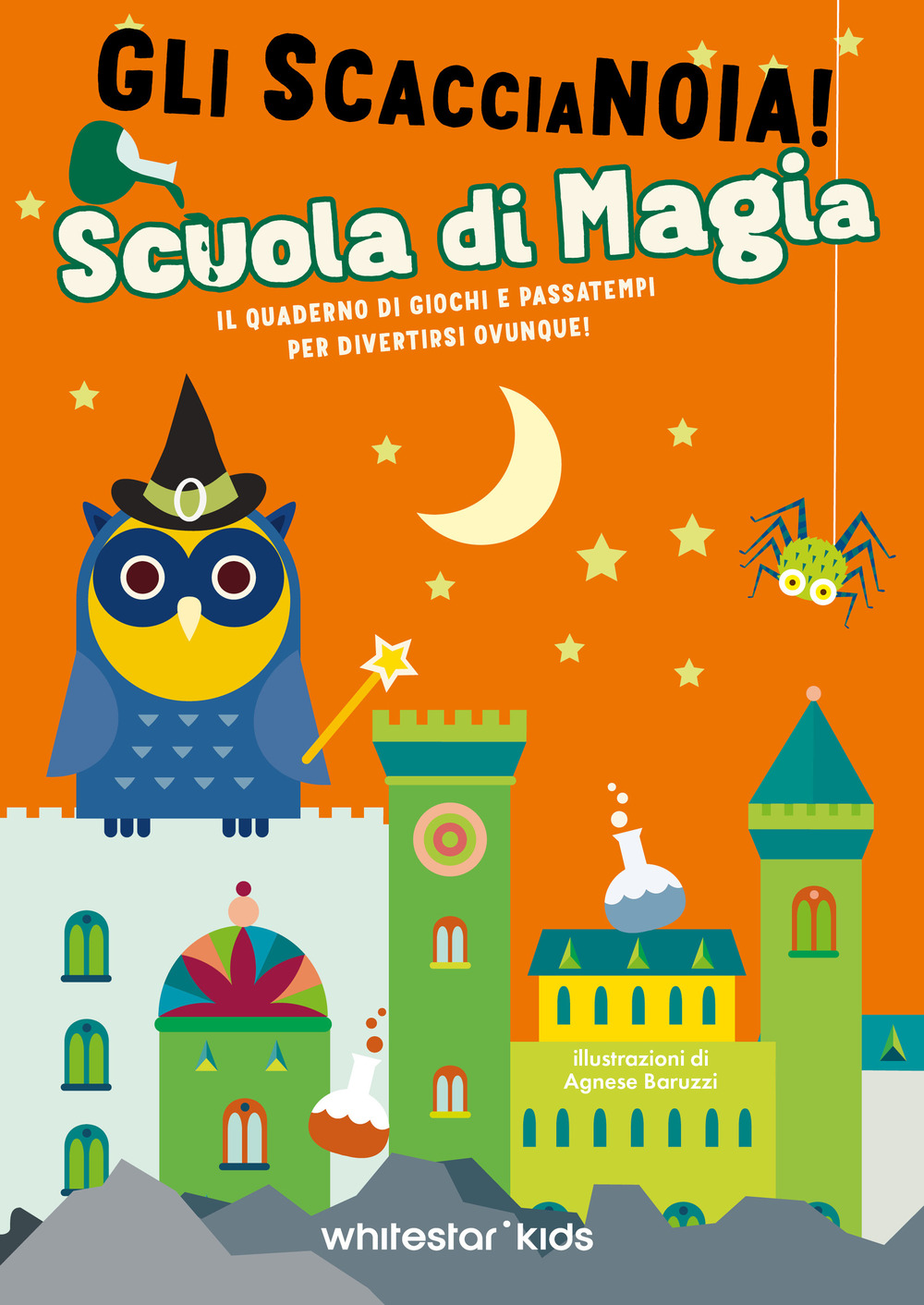 Scuola di magia. Il quaderno di giochi e passatempi per divertirsi ovunque! Gli scaccianoia!