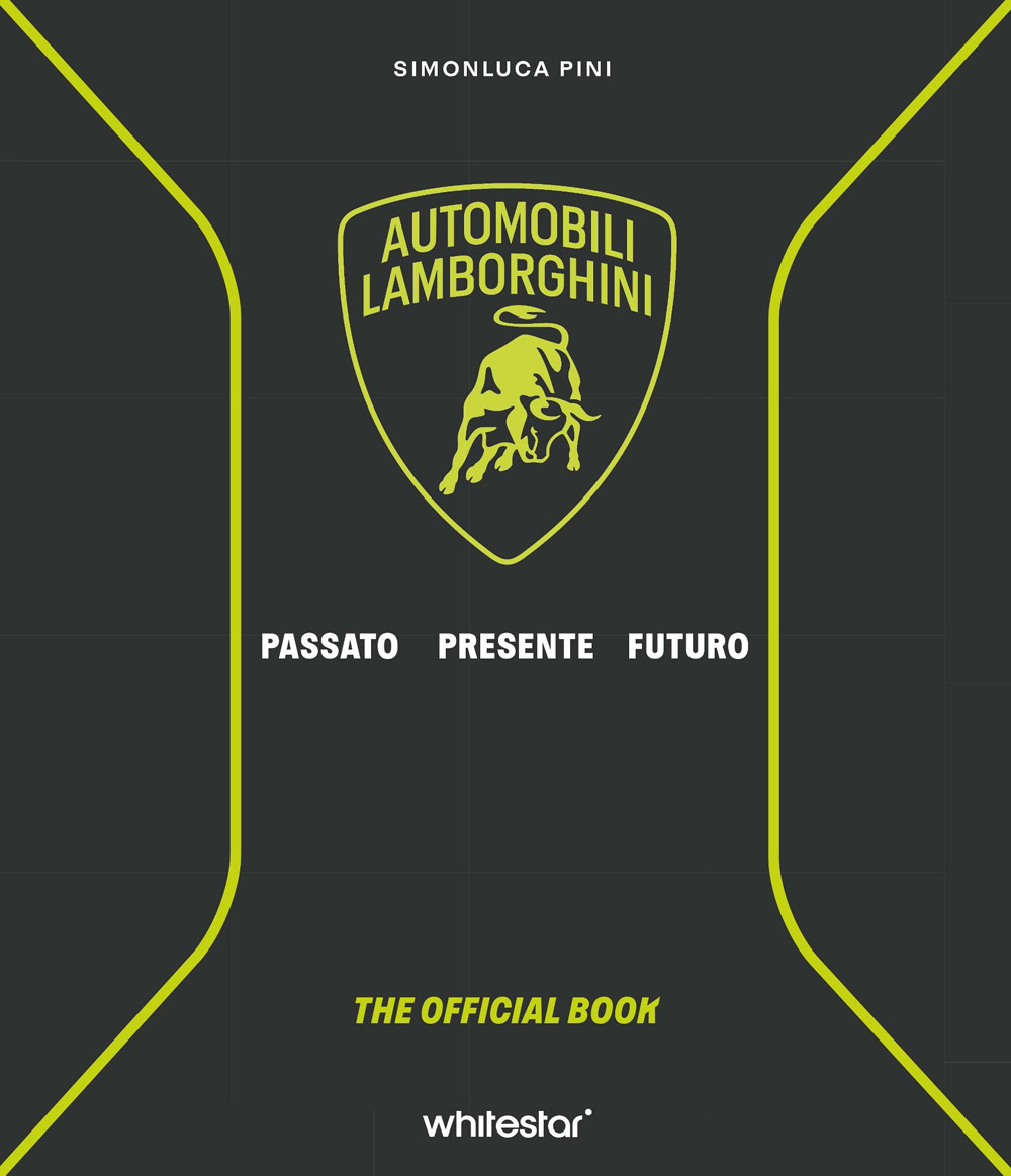 Automobili Lamborghini. Passato. Presente. Futuro