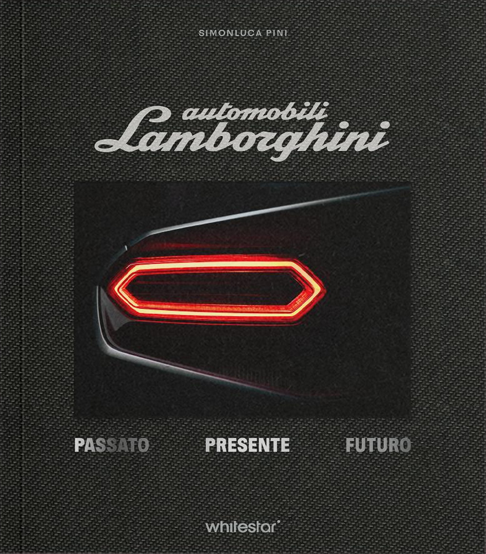 Automobili Lamborghini. Passato. Presente. Futuro. Edizioni esclusiva con cofanetto