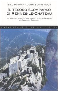 Il tesoro scomparso di Rennes-le-Château. Un mistero risolto, dal tempio di Gerusalemme ai cavalieri templari