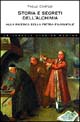Storia e segreti dell'alchimia. Alla ricerca della pietra filosofale